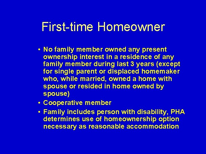 First-time Homeowner • No family member owned any present ownership interest in a residence