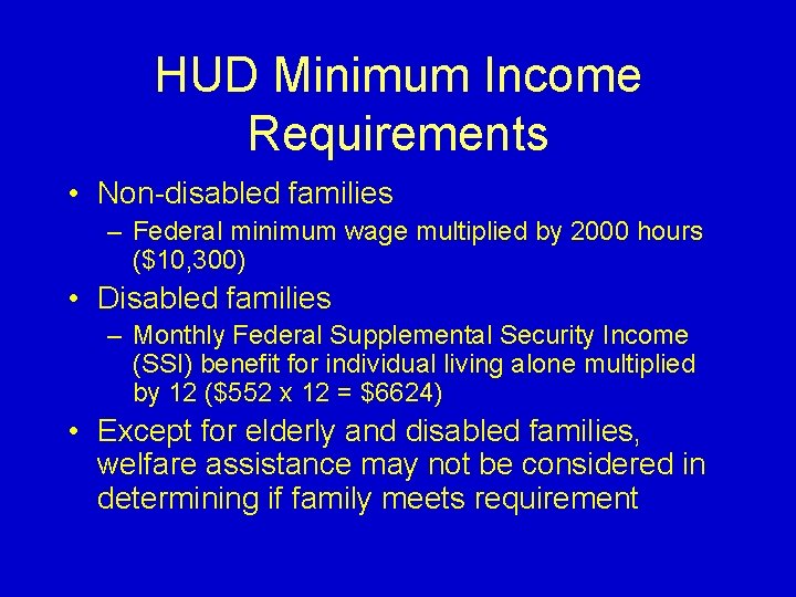 HUD Minimum Income Requirements • Non-disabled families – Federal minimum wage multiplied by 2000