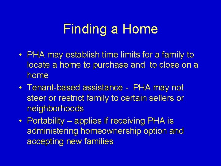 Finding a Home • PHA may establish time limits for a family to locate