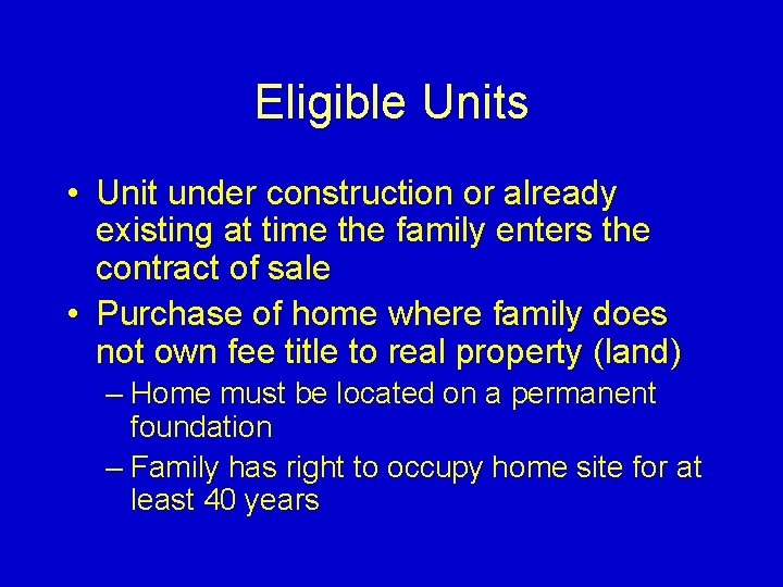 Eligible Units • Unit under construction or already existing at time the family enters