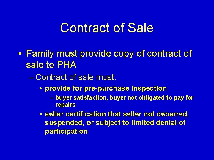 Contract of Sale • Family must provide copy of contract of sale to PHA