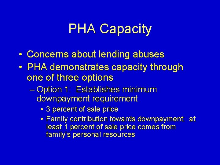 PHA Capacity • Concerns about lending abuses • PHA demonstrates capacity through one of