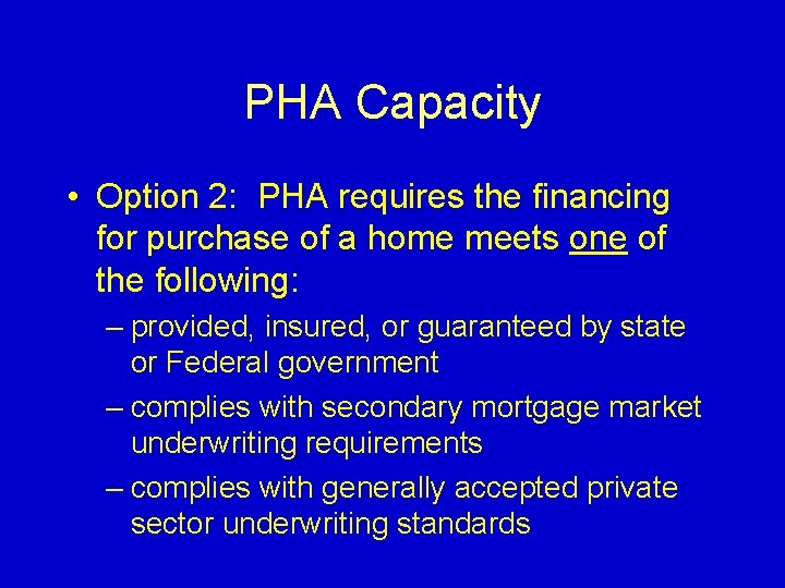 PHA Capacity • Option 2: PHA requires the financing for purchase of a home