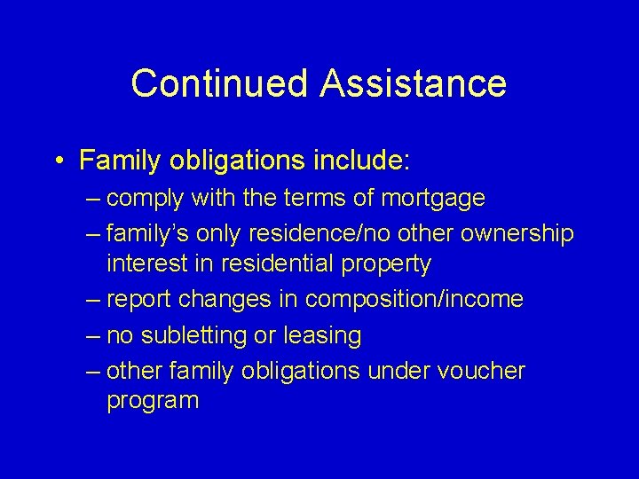 Continued Assistance • Family obligations include: – comply with the terms of mortgage –