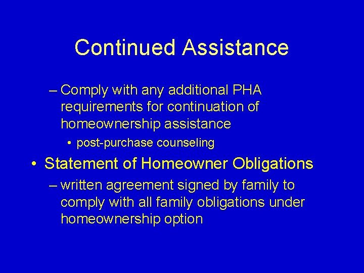 Continued Assistance – Comply with any additional PHA requirements for continuation of homeownership assistance