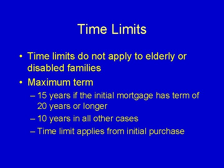 Time Limits • Time limits do not apply to elderly or disabled families •