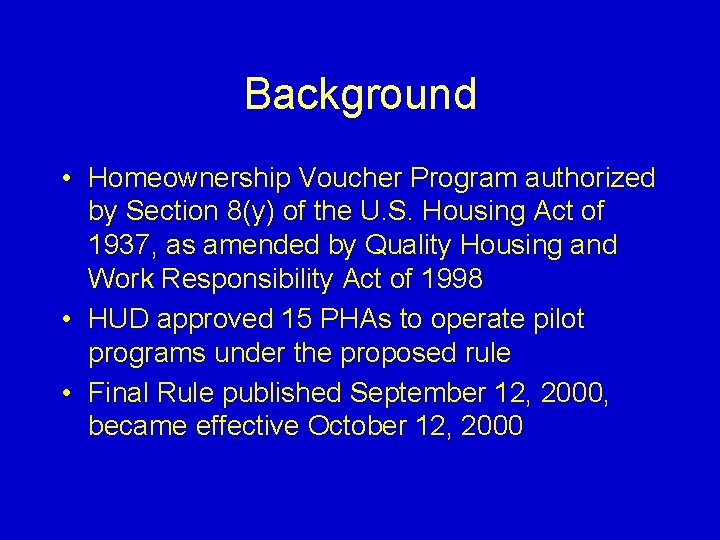 Background • Homeownership Voucher Program authorized by Section 8(y) of the U. S. Housing