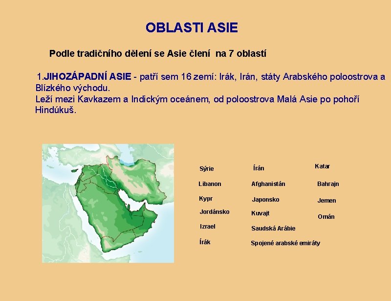 OBLASTI ASIE Podle tradičního dělení se Asie člení na 7 oblastí 1. JIHOZÁPADNÍ ASIE