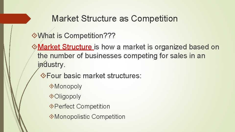 Market Structure as Competition What is Competition? ? ? Market Structure is how a