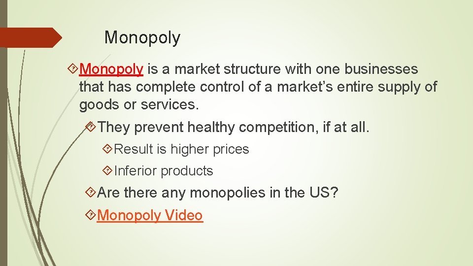 Monopoly is a market structure with one businesses that has complete control of a