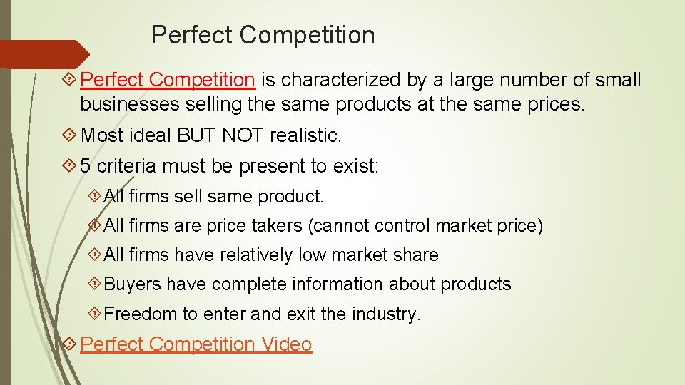 Perfect Competition is characterized by a large number of small businesses selling the same