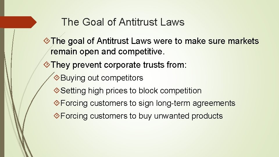 The Goal of Antitrust Laws The goal of Antitrust Laws were to make sure