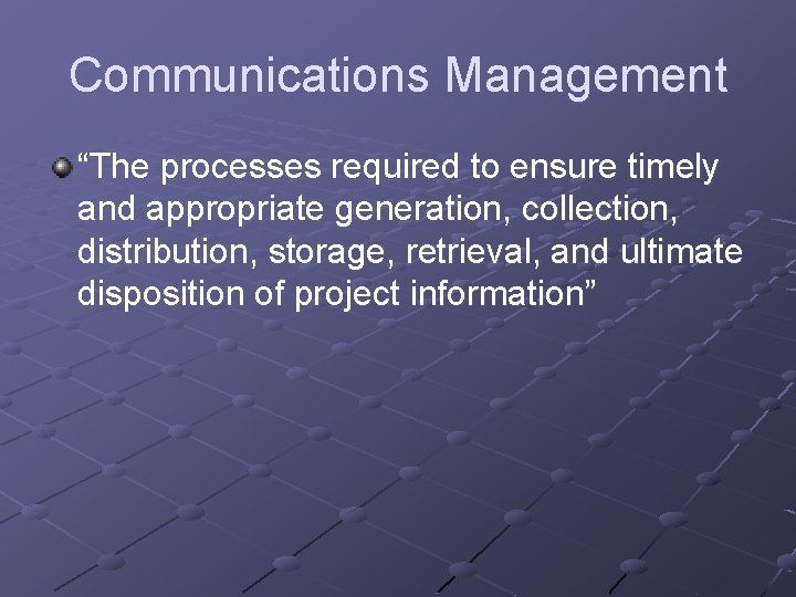 Communications Management “The processes required to ensure timely and appropriate generation, collection, distribution, storage, Communications Management “The processes required to ensure timely and appropriate generation, collection, distribution, storage,