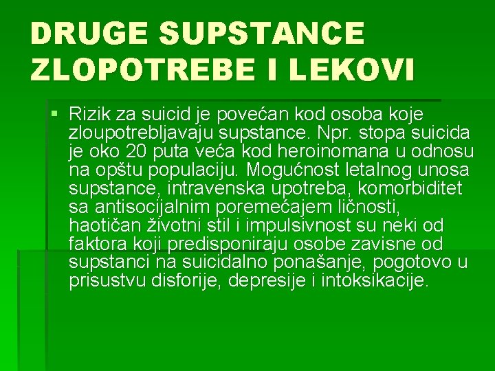 DRUGE SUPSTANCE ZLOPOTREBE I LEKOVI § Rizik za suicid je povećan kod osoba koje