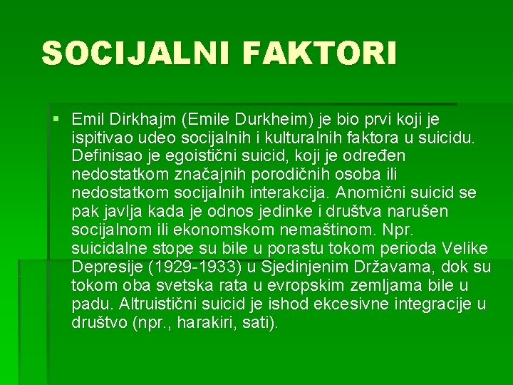 SOCIJALNI FAKTORI § Emil Dirkhajm (Emile Durkheim) je bio prvi koji je ispitivao udeo