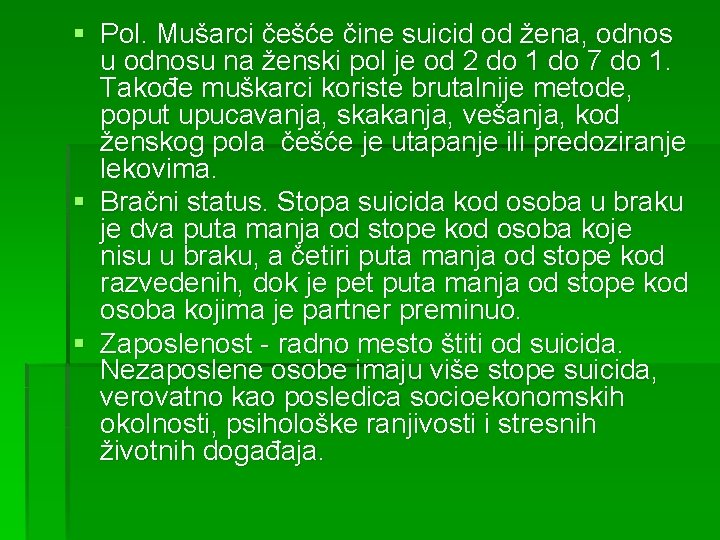 § Pol. Mušarci češće čine suicid od žena, odnos u odnosu na ženski pol