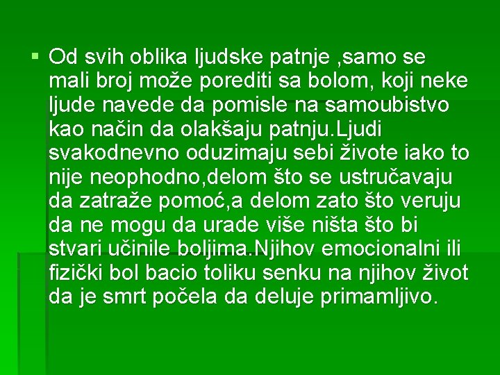 § Od svih oblika ljudske patnje , samo se mali broj može porediti sa