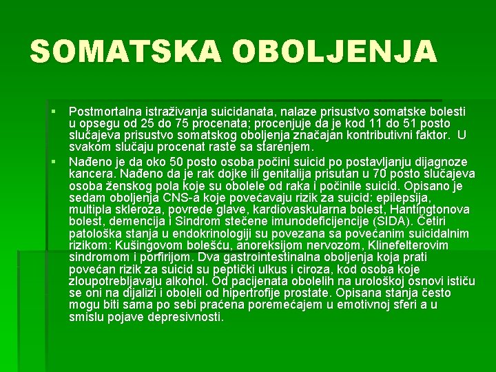 SOMATSKA OBOLJENJA § Postmortalna istraživanja suicidanata, nalaze prisustvo somatske bolesti u opsegu od 25