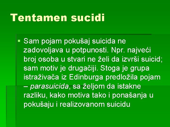 Tentamen sucidi § Sam pojam pokušaj suicida ne zadovoljava u potpunosti. Npr. najveći broj