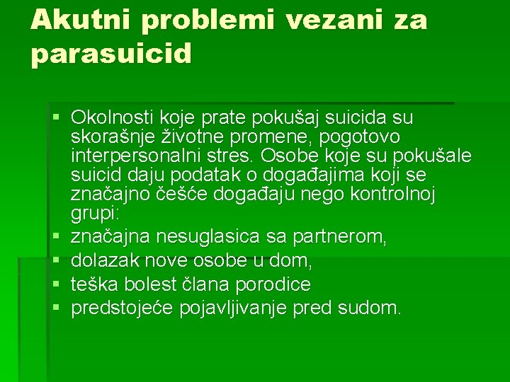 Akutni problemi vezani za parasuicid § Okolnosti koje prate pokušaj suicida su skorašnje životne