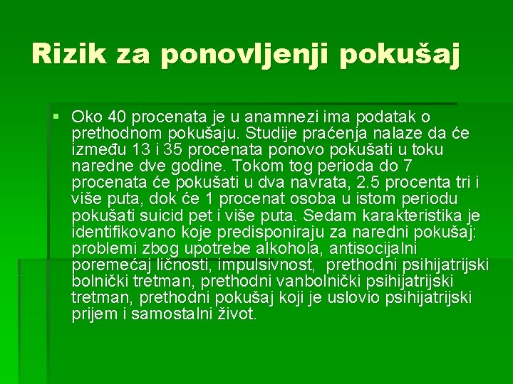 Rizik za ponovljenji pokušaj § Oko 40 procenata je u anamnezi ima podatak o