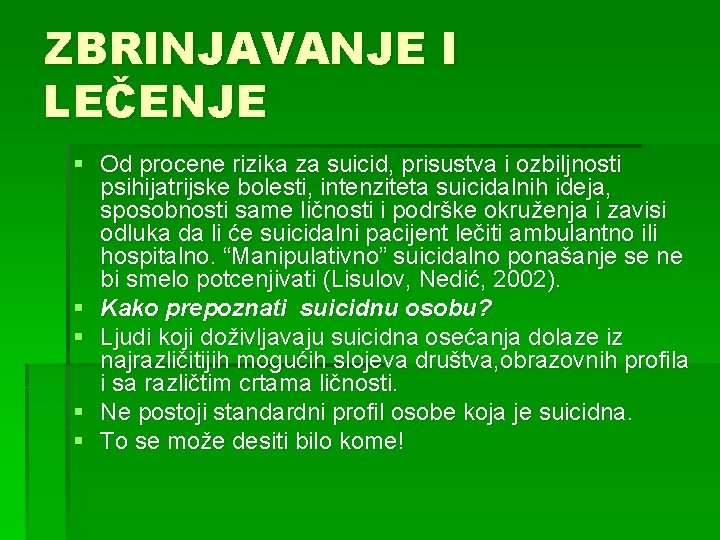 ZBRINJAVANJE I LEČENJE § Od procene rizika za suicid, prisustva i ozbiljnosti psihijatrijske bolesti,