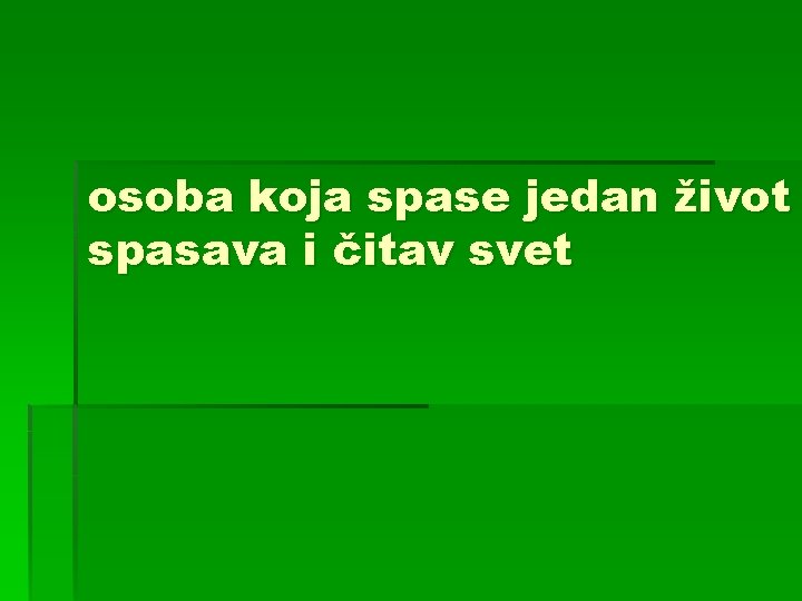 osoba koja spase jedan život spasava i čitav svet 