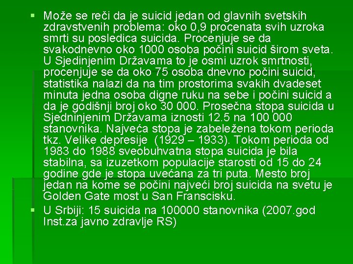 § Može se reči da je suicid jedan od glavnih svetskih zdravstvenih problema: oko