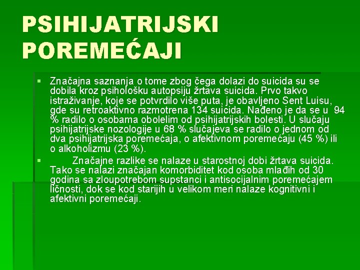 PSIHIJATRIJSKI POREMEĆAJI § Značajna saznanja o tome zbog čega dolazi do suicida su se