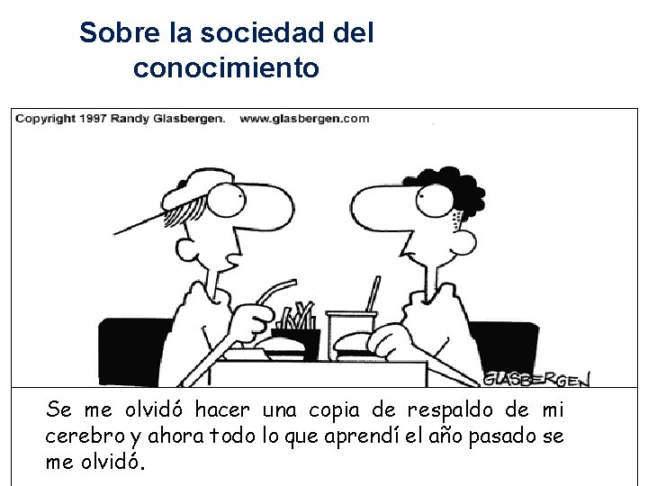 Sobre la sociedad del conocimiento Se me olvidó hacer una copia de respaldo de Sobre la sociedad del conocimiento Se me olvidó hacer una copia de respaldo de
