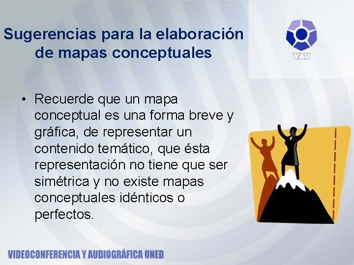 Sugerencias para la elaboración de mapas conceptuales • Recuerde que un mapa conceptual es Sugerencias para la elaboración de mapas conceptuales • Recuerde que un mapa conceptual es