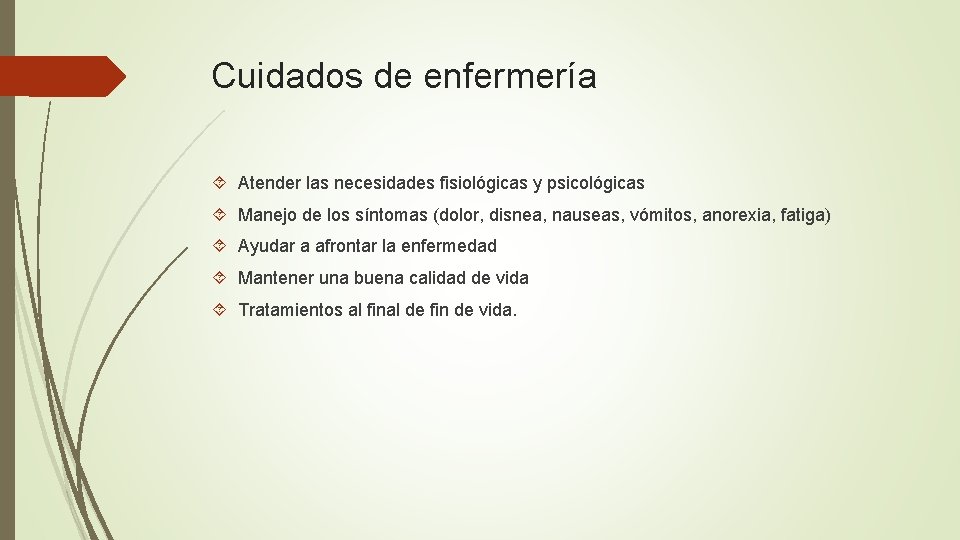 Cuidados de enfermería Atender las necesidades fisiológicas y psicológicas Manejo de los síntomas (dolor,