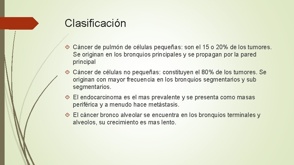 Clasificación Cáncer de pulmón de células pequeñas: son el 15 o 20% de los