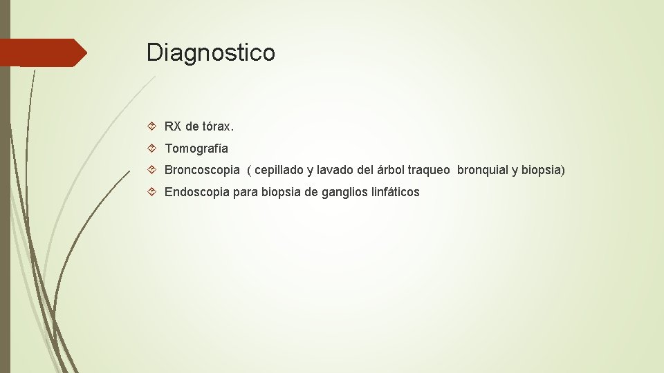 Diagnostico RX de tórax. Tomografía Broncoscopia ( cepillado y lavado del árbol traqueo bronquial