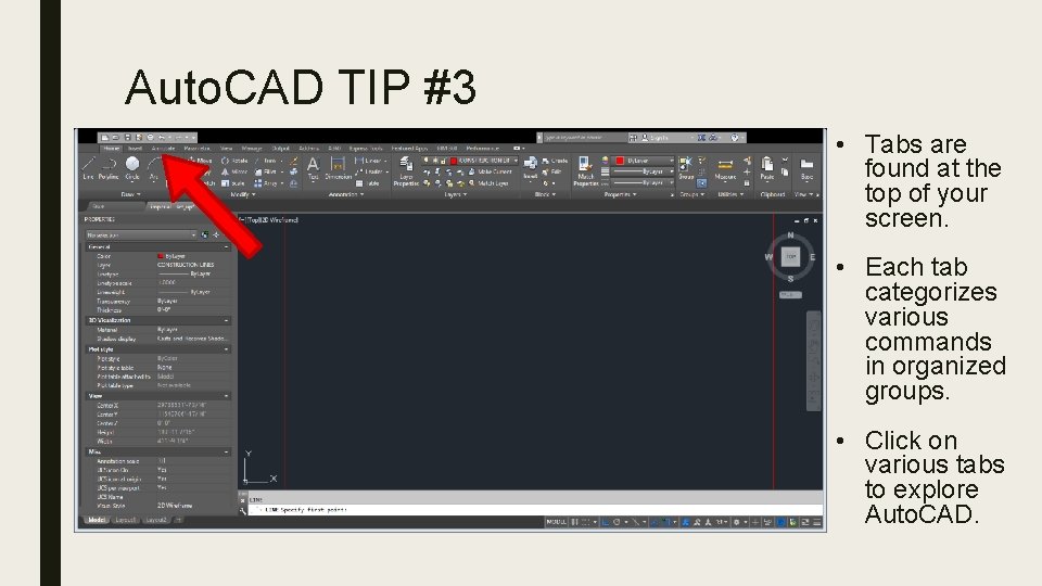 Auto. CAD TIP #3 • Tabs are found at the top of your screen.