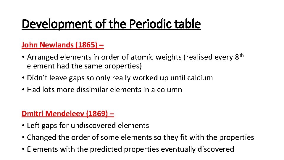 Development of the Periodic table John Newlands (1865) – • Arranged elements in order