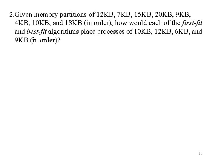 2. Given memory partitions of 12 KB, 7 KB, 15 KB, 20 KB, 9