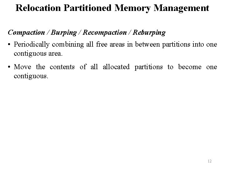 Relocation Partitioned Memory Management Compaction / Burping / Recompaction / Reburping • Periodically combining