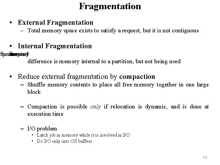 Fragmentation • External Fragmentation – Total memory space exists to satisfy a request, but