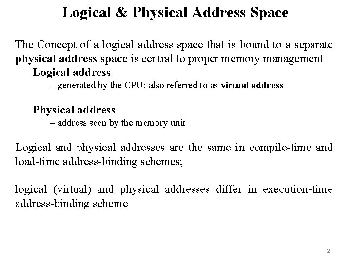 Logical & Physical Address Space The Concept of a logical address space that is