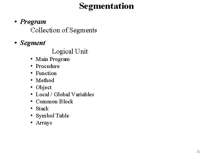 Segmentation • Program Collection of Segments • Segment Logical Unit • • • Main