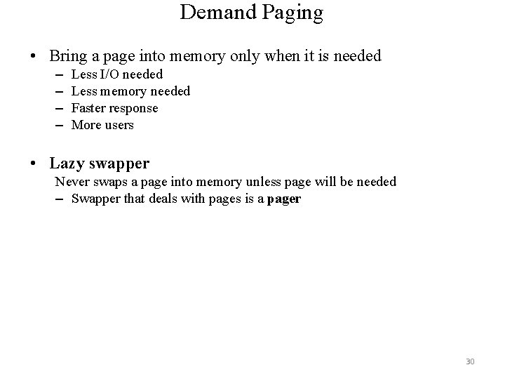 Demand Paging • Bring a page into memory only when it is needed –