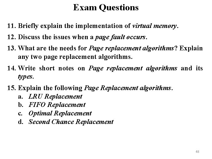 Exam Questions 11. Briefly explain the implementation of virtual memory. 12. Discuss the issues