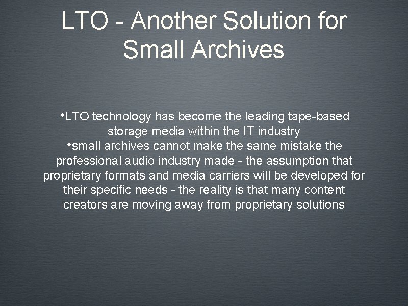 LTO - Another Solution for Small Archives • LTO technology has become the leading