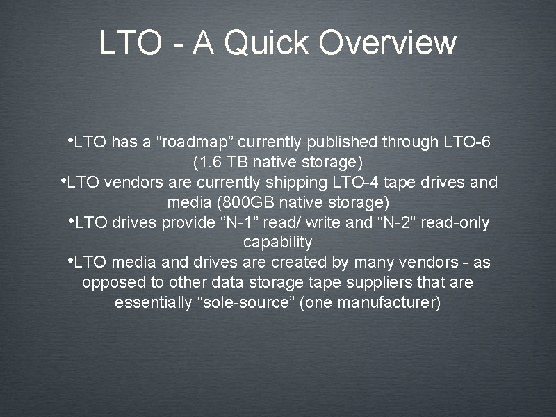 LTO - A Quick Overview • LTO has a “roadmap” currently published through LTO-6