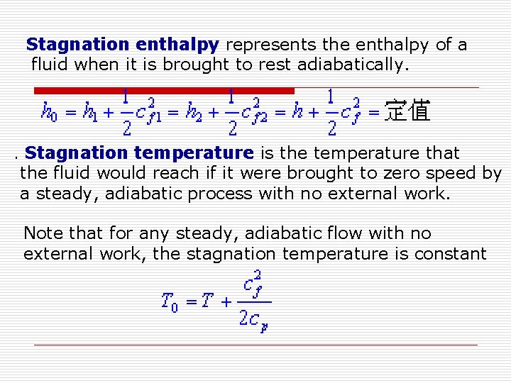  Stagnation enthalpy represents the enthalpy of a fluid when it is brought to