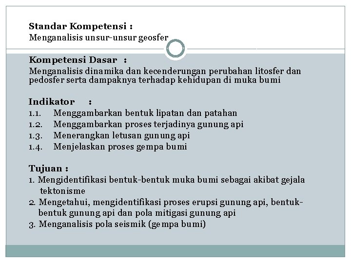 Standar Kompetensi : Menganalisis unsur-unsur geosfer Kompetensi Dasar : Menganalisis dinamika dan kecenderungan perubahan