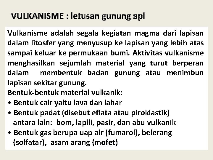 VULKANISME : letusan gunung api Vulkanisme adalah segala kegiatan magma dari lapisan dalam litosfer