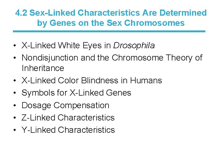 4. 2 Sex-Linked Characteristics Are Determined by Genes on the Sex Chromosomes • X-Linked