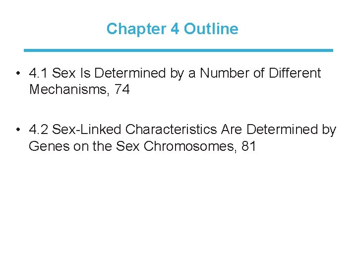 Chapter 4 Outline • 4. 1 Sex Is Determined by a Number of Different